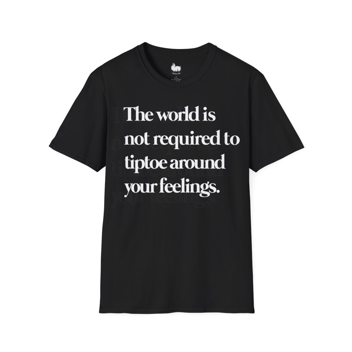 "The world is not required to tiptoe around your feelings" t-shirt - Image 2