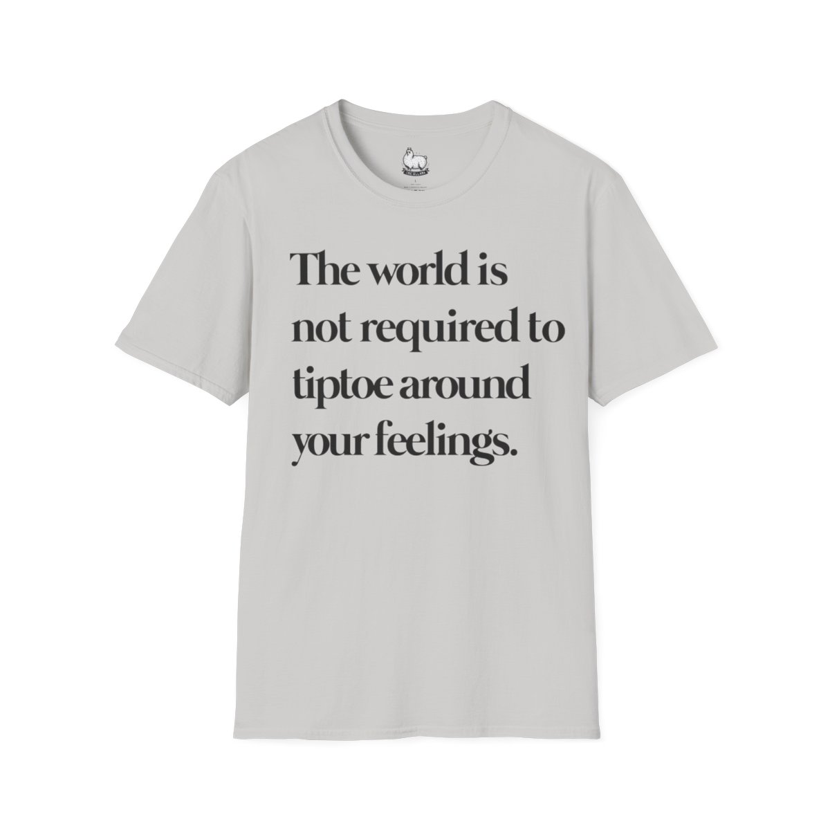 "The world is not required to tiptoe around your feelings" t-shirt - Image 3