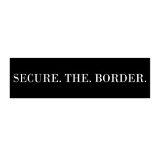 "Secure the border" bumper sticker